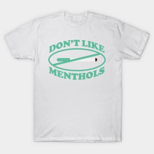 don't like menthols T-Shirt